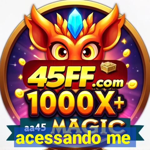 acessando me